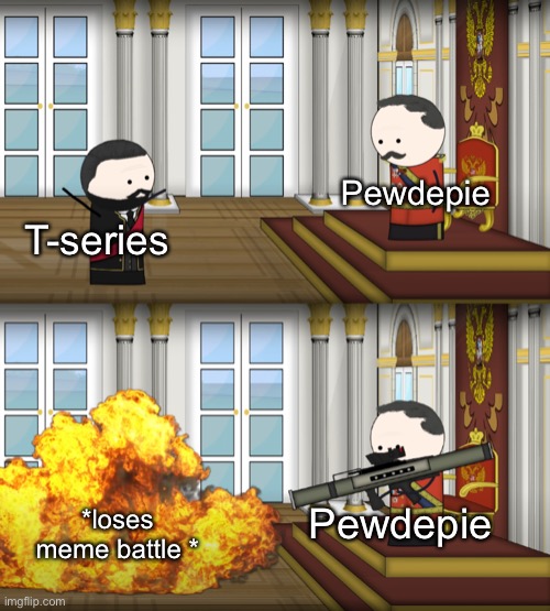 The YouTube revolution | Pewdepie; T-series; *loses meme battle *; Pewdepie | image tagged in oversimplified russian revolution | made w/ Imgflip meme maker