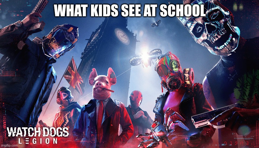 WHAT KIDS SEE AT SCHOOL | image tagged in school,war | made w/ Imgflip meme maker