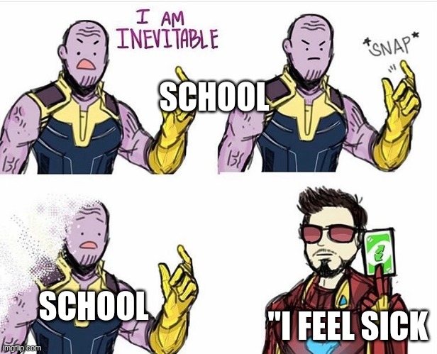 2021 be like | SCHOOL; "I FEEL SICK; SCHOOL | image tagged in thanos uno reverse card | made w/ Imgflip meme maker