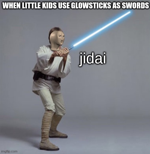 a title | WHEN LITTLE KIDS USE GLOWSTICKS AS SWORDS; jidai | image tagged in luke skywalker | made w/ Imgflip meme maker