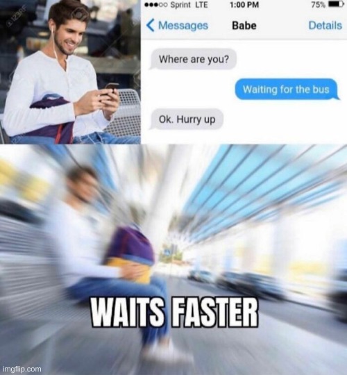 waits faster | image tagged in waits faster | made w/ Imgflip meme maker