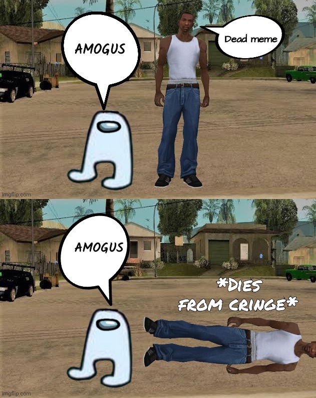 AMOGUS; *Dies from cringe* | made w/ Imgflip meme maker