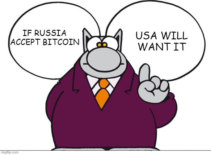 Words of wisdom from the le cat | USA WILL WANT IT; IF RUSSIA ACCEPT BITCOIN | image tagged in russia,bitcoin,usa,cat | made w/ Imgflip meme maker