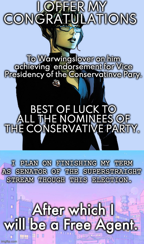 Simp No More | I OFFER MY CONGRATULATIONS; To Warwingslover on him achieving  endorsement for Vice Presidency of the Conservatinve Pary. BEST OF LUCK TO ALL THE NOMINEES OF THE CONSERVATIVE PARTY. I PLAN ON FINISHING MY TERM AS SENATOR OF THE SUPERSTRAIGHT STREAM THOUGH THIS ELECTION. After which I will be a Free Agent. | image tagged in she hulk,80s aesthetic | made w/ Imgflip meme maker