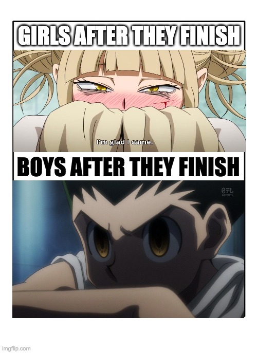 True | GIRLS AFTER THEY FINISH; BOYS AFTER THEY FINISH | made w/ Imgflip meme maker