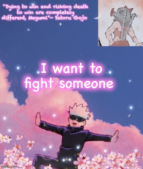 Common | I want to fight someone | image tagged in gojo announcement template | made w/ Imgflip meme maker