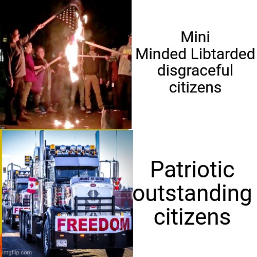 Mini Minded Libtarded disgraceful citizens Patriotic outstanding citizens | made w/ Imgflip meme maker