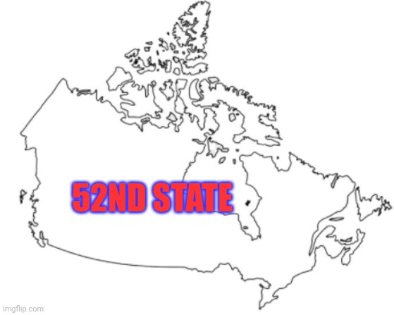 canada map | 52ND STATE | image tagged in canada map | made w/ Imgflip meme maker