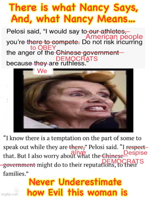 No Soul | There is what Nancy Says,
And, what Nancy Means…; Never Underestimate 
how Evil this woman is | image tagged in memes,nancy,accuser of our brethren,beelzebub,old serpent,great fiery red dragon | made w/ Imgflip meme maker