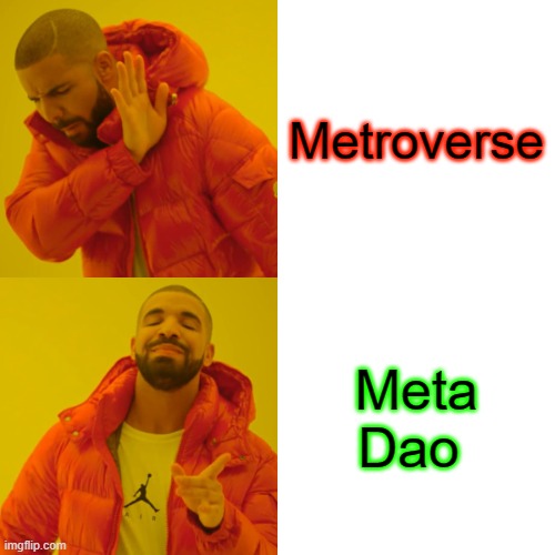 Drake Hotline Bling Meme | Metroverse; Meta Dao | image tagged in memes,drake hotline bling | made w/ Imgflip meme maker