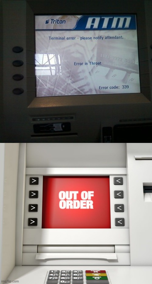 ATM machine: Error in throat | image tagged in out of order atm machine,you had one job,memes,meme,machine,error | made w/ Imgflip meme maker