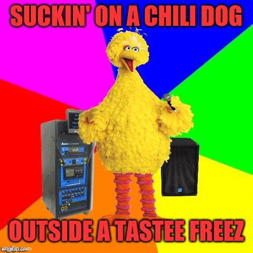 Jon cougar | SUCKIN' ON A CHILI DOG; OUTSIDE A TASTEE FREEZ | image tagged in wrong lyrics karaoke big bird,jack and diane,mellencamp,not springsteen | made w/ Imgflip meme maker