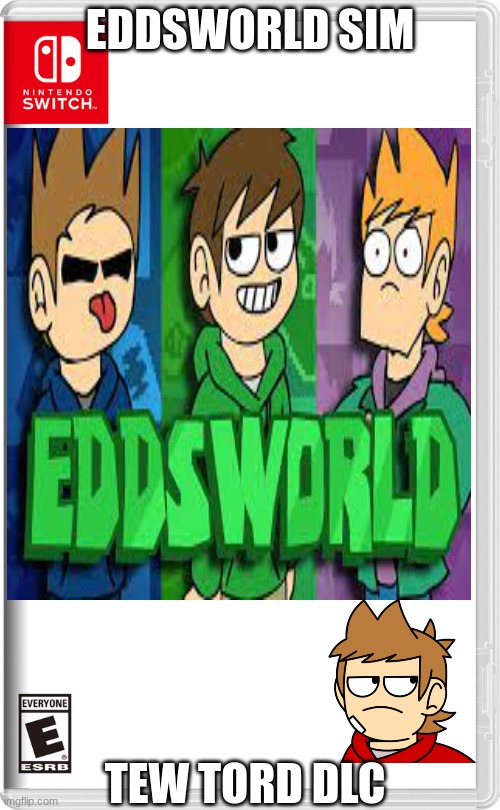Eddsworld | EDDSWORLD SIM; TEW TORD DLC | made w/ Imgflip meme maker