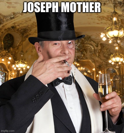 Who is this member of the homosaphian species who´s collection of letters joining together to form a word in which people use in | JOSEPH MOTHER | image tagged in joe mama | made w/ Imgflip meme maker