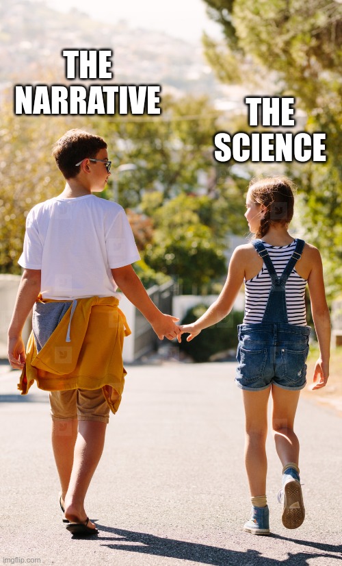 The Narrative and the Science | THE NARRATIVE; THE SCIENCE | image tagged in science | made w/ Imgflip meme maker