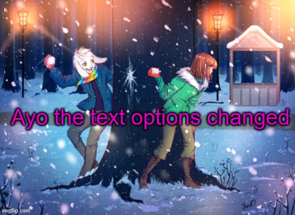 Damn, I gotta get used to this now | Ayo the text options changed | image tagged in asriel and chara temp | made w/ Imgflip meme maker