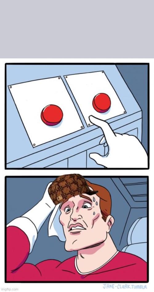 Two Buttons Meme | image tagged in memes,two buttons | made w/ Imgflip meme maker