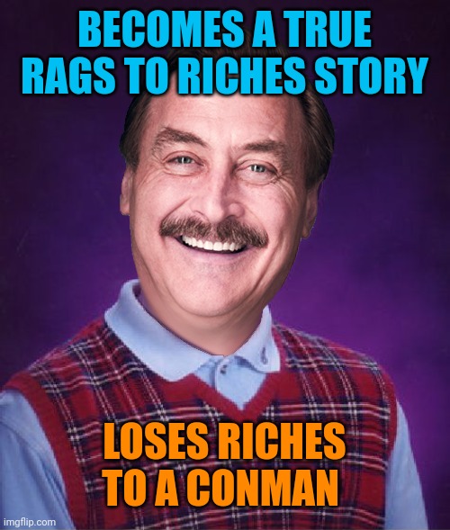 Crackhead to riches to cultist | BECOMES A TRUE RAGS TO RICHES STORY; LOSES RICHES TO A CONMAN | image tagged in bad luck mike | made w/ Imgflip meme maker