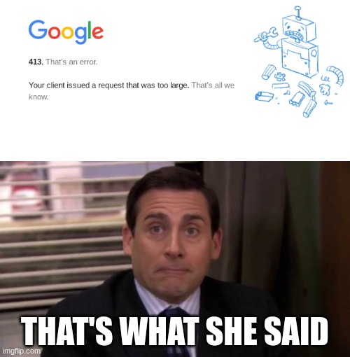 it had to be done | THAT'S WHAT SHE SAID | image tagged in thats what she said | made w/ Imgflip meme maker