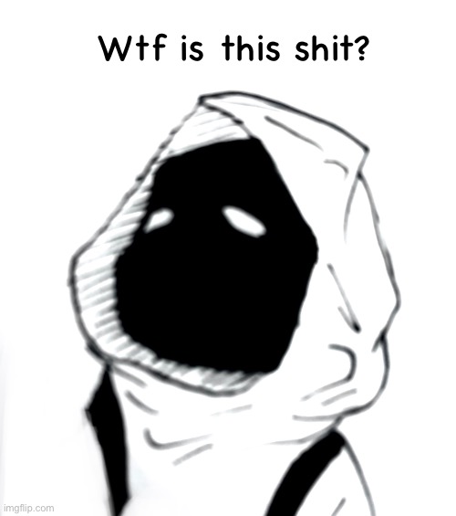 Wtf is this shit? | made w/ Imgflip meme maker