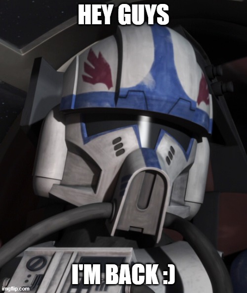 I'm back :D | HEY GUYS; I'M BACK :) | image tagged in star wars,i'm back | made w/ Imgflip meme maker