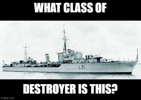 post your answer in the comments (answer: Tribal class Destroyer) | WHAT CLASS OF; DESTROYER IS THIS? | image tagged in ww2,destroyer,ww1_and_2_memes | made w/ Imgflip meme maker