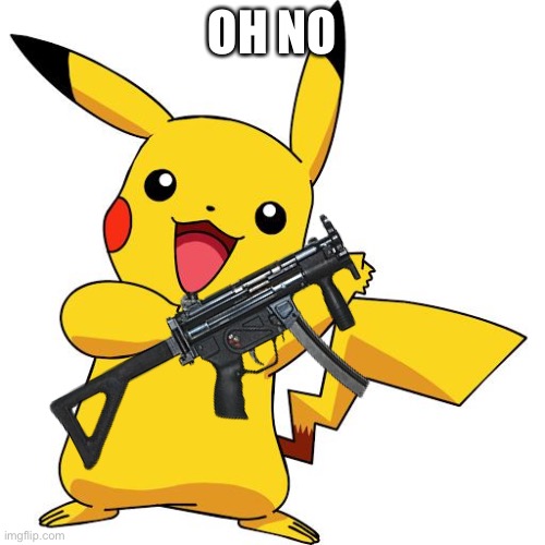 Pikachu | OH NO | image tagged in pikachu | made w/ Imgflip meme maker