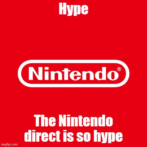 Mario Strikers is the first big game I've seen (they use what they buy) | Hype; The Nintendo direct is so hype | image tagged in nintendo logo | made w/ Imgflip meme maker