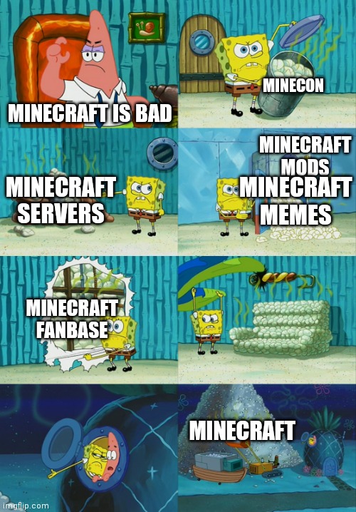 Spongebob diapers meme | MINECON; MINECRAFT IS BAD; MINECRAFT MODS; MINECRAFT SERVERS; MINECRAFT MEMES; MINECRAFT FANBASE; MINECRAFT | image tagged in spongebob diapers meme | made w/ Imgflip meme maker