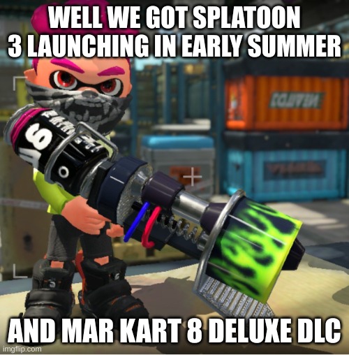 Bandit announcement template and Splatoon OC | WELL WE GOT SPLATOON 3 LAUNCHING IN EARLY SUMMER; AND MAR KART 8 DELUXE DLC | image tagged in bandit announcement template and splatoon oc | made w/ Imgflip meme maker
