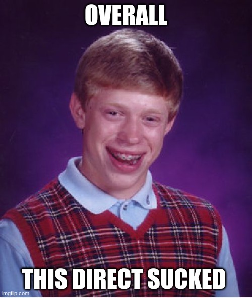 NO BOTW 2 NEWS. | OVERALL; THIS DIRECT SUCKED | image tagged in memes,bad luck brian | made w/ Imgflip meme maker