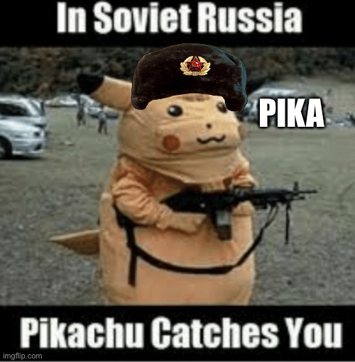 Oh uh | PIKA | image tagged in soviet russia style | made w/ Imgflip meme maker