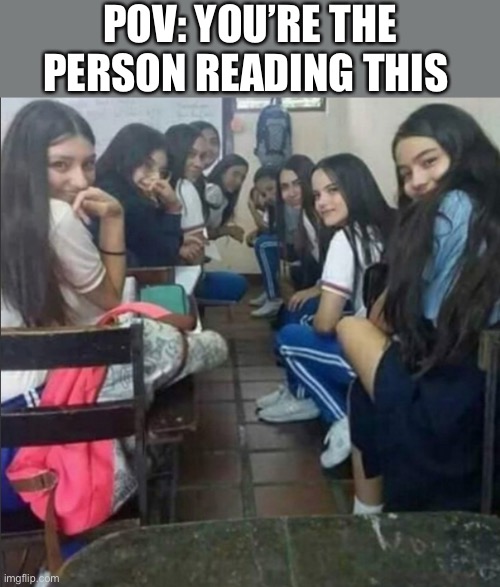 A girls favorite | POV: YOU’RE THE PERSON READING THIS | image tagged in wholesome,pov | made w/ Imgflip meme maker