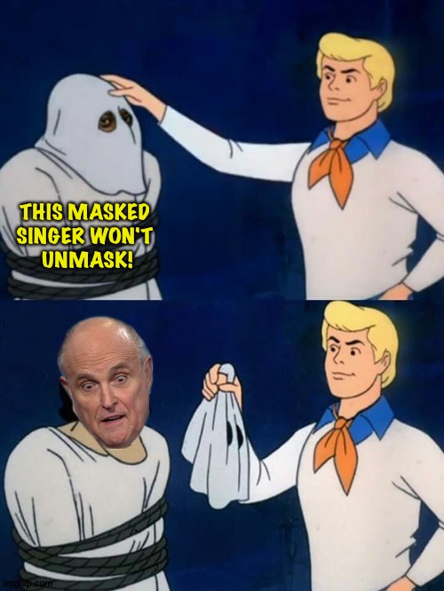 The Masked Singer | THIS MASKED 
SINGER WON'T 
UNMASK! | image tagged in rudy giuliani | made w/ Imgflip meme maker