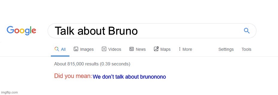 Did you mean? | Talk about Bruno; We don’t talk about brunonono | image tagged in did you mean | made w/ Imgflip meme maker