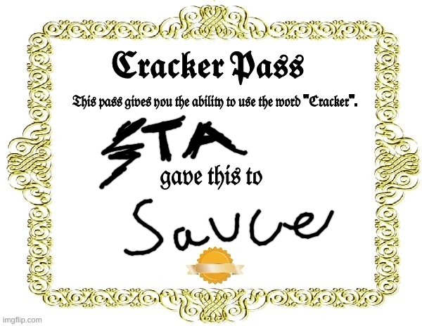 Cracker Pass | image tagged in cracker pass | made w/ Imgflip meme maker
