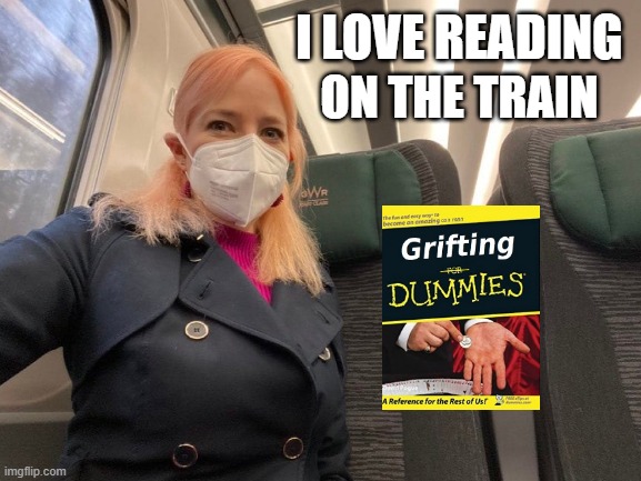 masked grifter | I LOVE READING; ON THE TRAIN | image tagged in grift,grifter,grifting,mask,masked,hard sell | made w/ Imgflip meme maker