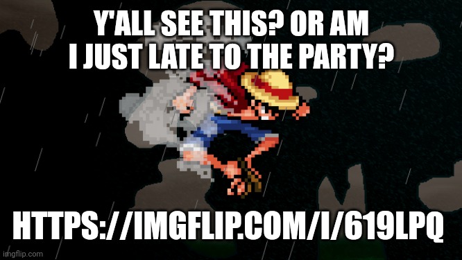 https://imgflip.com/i/619lpq | Y'ALL SEE THIS? OR AM I JUST LATE TO THE PARTY? HTTPS://IMGFLIP.COM/I/619LPQ | image tagged in ssf2 | made w/ Imgflip meme maker