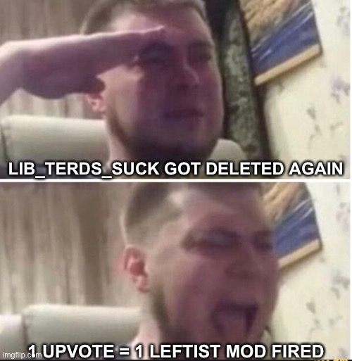 Crying salute | LIB_TERDS_SUCK GOT DELETED AGAIN; 1 UPVOTE = 1 LEFTIST MOD FIRED | image tagged in oh wow are you actually reading these tags,press f to pay respects,stupid liberals | made w/ Imgflip meme maker