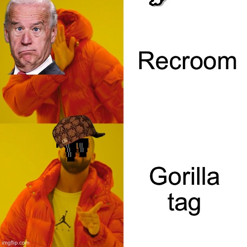 Drake Hotline Bling Meme | Recroom; Gorilla tag | image tagged in memes,drake hotline bling | made w/ Imgflip meme maker