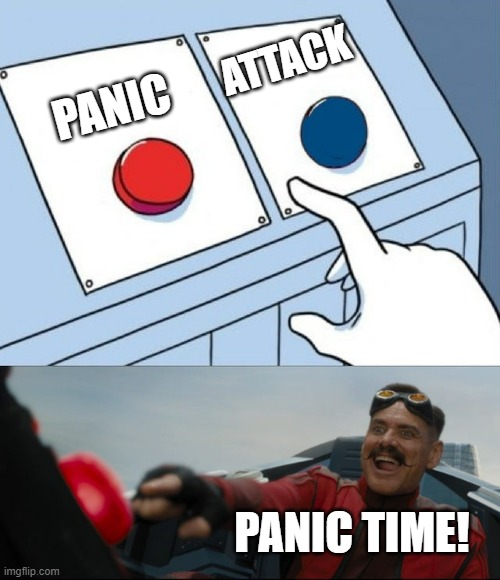 Robotnik Button | ATTACK; PANIC; PANIC TIME! | image tagged in robotnik button | made w/ Imgflip meme maker