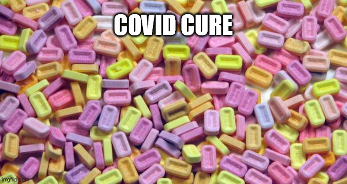 pez | COVID CURE | image tagged in pez | made w/ Imgflip meme maker