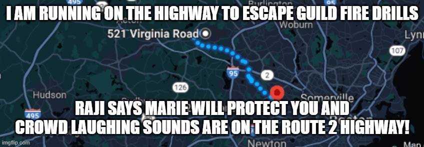 Marie will protect you! | I AM RUNNING ON THE HIGHWAY TO ESCAPE GUILD FIRE DRILLS; RAJI SAYS MARIE WILL PROTECT YOU AND CROWD LAUGHING SOUNDS ARE ON THE ROUTE 2 HIGHWAY! | image tagged in highway to hell,school,alarm,autism | made w/ Imgflip meme maker