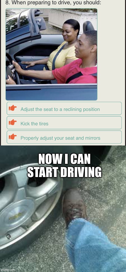 How do people fail these | NOW I CAN START DRIVING | image tagged in funny,memes | made w/ Imgflip meme maker