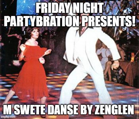 M swete Danse Zenglen! | FRIDAY NIGHT PARTYBRATION PRESENTS! M SWETE DANSE BY ZENGLEN | image tagged in friday night funkin,haiti | made w/ Imgflip meme maker