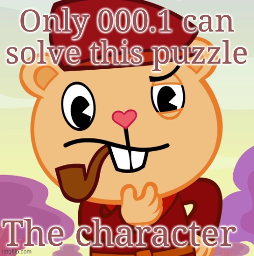 Ads be like | Only 000.1 can solve this puzzle; The character | image tagged in pop htf,ads | made w/ Imgflip meme maker