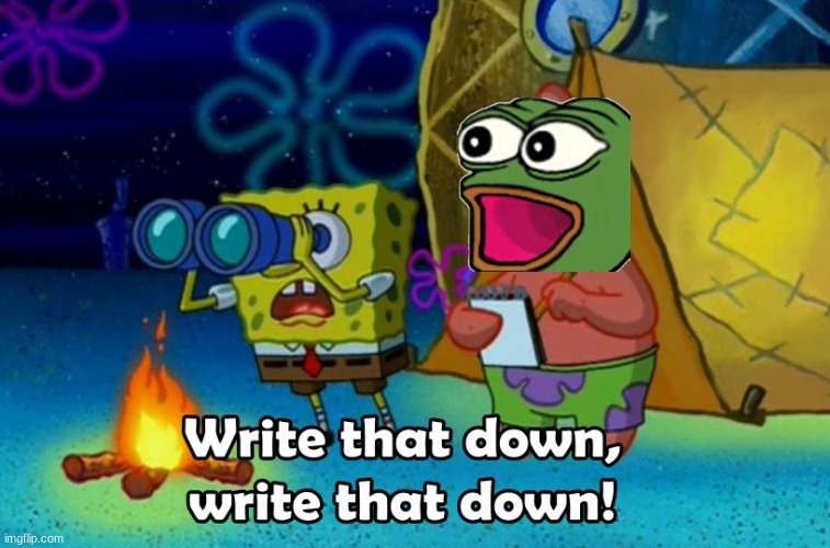 write that down | image tagged in write that down | made w/ Imgflip meme maker