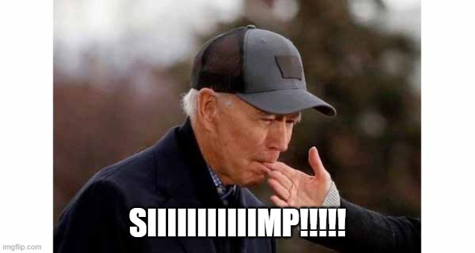 Biden Sucking Wife's Finger | SIIIIIIIIIIIMP!!!!! | image tagged in biden sucking wife's finger | made w/ Imgflip meme maker