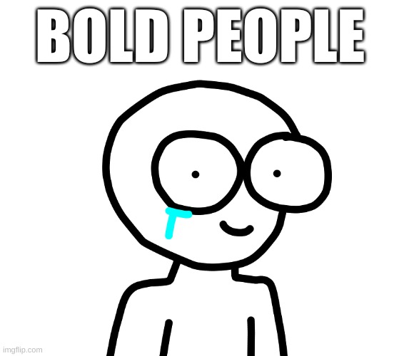use this as a comment regarding hair |  BOLD PEOPLE | image tagged in sad,bald,comments,hide the pain | made w/ Imgflip meme maker