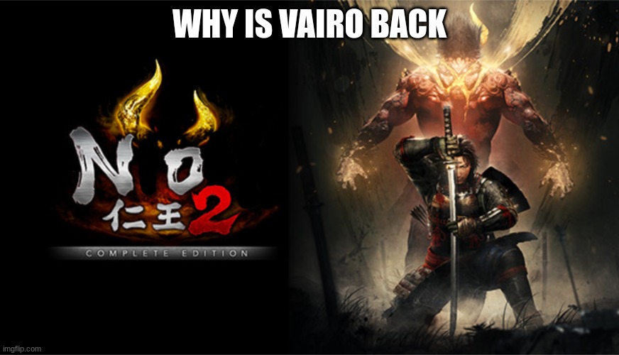 NO 2 | WHY IS VAIRO BACK | image tagged in no 2 | made w/ Imgflip meme maker